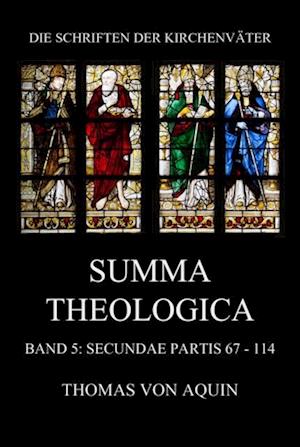 Summa Theologica, Band 5: Secundae Partis, Quaestiones 67 - 114