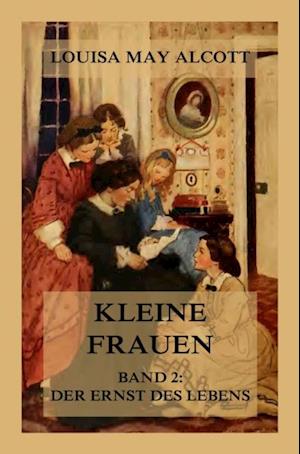 Kleine Frauen, Band 2: Der Ernst des Lebens