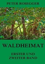 Waldheimat - Erster und Zweiter Band