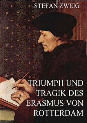 Triumph und Tragik des Erasmus von Rotterdam