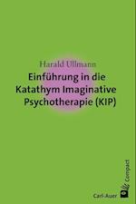 Einführung in die Katathym Imaginative Psychotherapie (KIP)