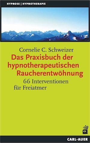 Das Praxisbuch der hypnotherapeutischen Raucherentwöhnung