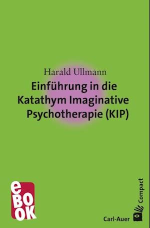 Einführung in die Katathym Imaginative Psychotherapie (KIP)