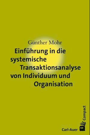 Einführung in die systemische Transaktionsanalyse von Individuum und Organisation