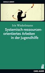 Systemisch-ressourcenorientiertes Arbeiten in der Jugendhilfe