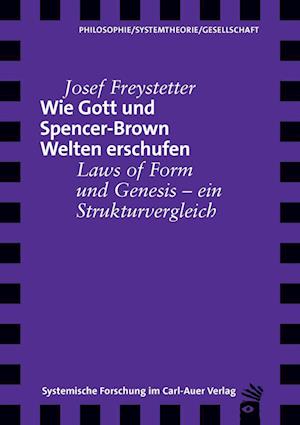 Wie Gott und Spencer-Brown Welten erschufen