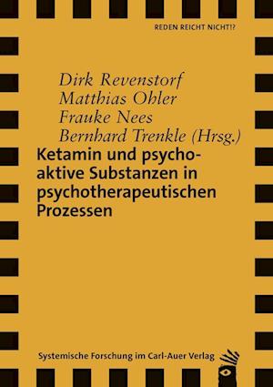 Ketamin und psychoaktive Substanzen in psychotherapeutischen Prozessen