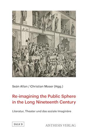 Re-imagining the Public Sphere in the Long Nineteenth Century