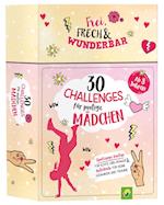 30 Challenges für mutige Mädchen - Frei, frech, wunderbar - für Mädchen ab 8 Jahren