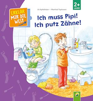 Ich muss Pipi! Ich putz Zähne!