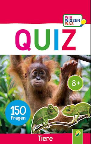 Quiz Tiere . 150 Fragen für schlaue Kids