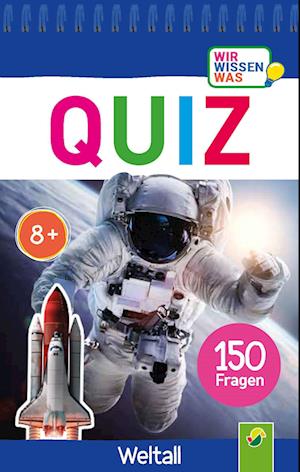Quiz Weltall . 150 Fragen für schlaue Kids
