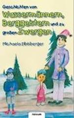 Geschichten von Wassermännern, Berggeistern und zu großen Zwergen