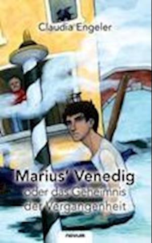 Marius' Venedig Oder Das Geheimnis Der Vergangenheit