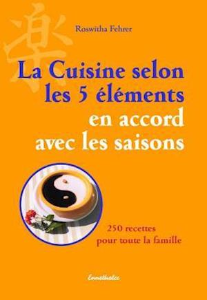 La Cuisine selon les 5 éléments en accord avec les saisons