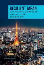 RESILIENT JAPAN Navigating Disasters and Building Tomorrow