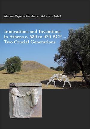 Innovations and Inventions in Athens c. 530 to 470 BCE - Two Crucial Generations