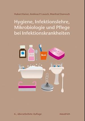 Hygiene, Infektionslehre, Mikrobiologie und Pflege bei Infektionskrankheiten