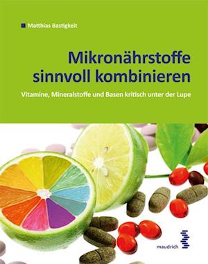 Mikronährstoffe sinnvoll kombinieren