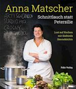 Anna Matscher - Schnittlauch statt Petersilie