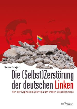 Die (Selbst)Zerstörung der deutschen Linken