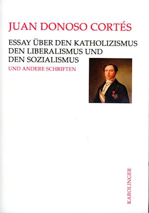 Essay über den Katholizismus, den Liberalismus und den Sozialismus