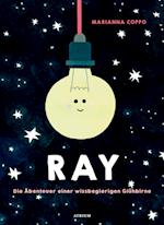 Ray. Die Abenteuer einer wissbegierigen Glühbirne
