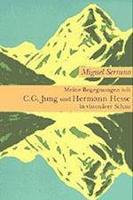 Meine Begegnungen mit C. G. Jung und Hermann Hesse in visionärer Schau