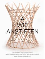 Wie anfangen? Architektur und Konstruktion im Ersten Jahreskurs von Annette Spiro, ETH Zürich
