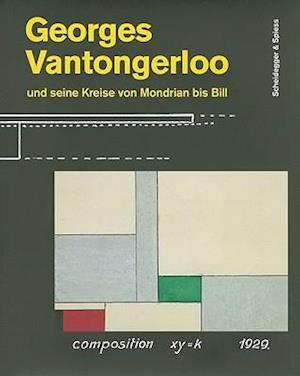 Georges Vantongerloo Und Seine Kreise Von Mondrian Bis Bill