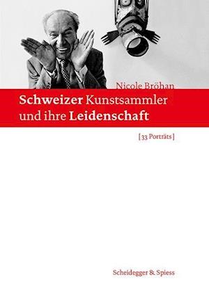 Schweizer Kunstsammler Und Ihre Leidenschaft