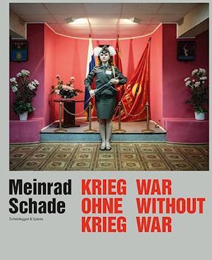 Meinrad Schade - War Without War: Photographs from the Former Soviet Union