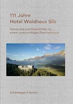111 Jahre Hotel Waldhaus Sils