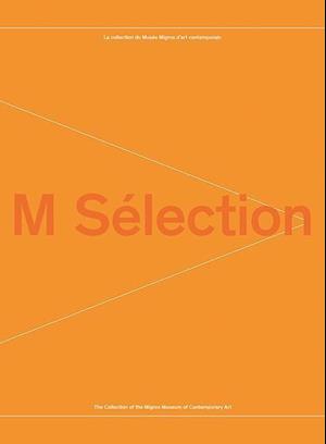 M Selection: Collection of the Museum of Contemporary Art