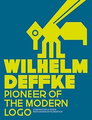 Pioneer of the Modern Logo: Wilhelm Deffke 1887-1950