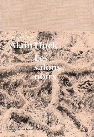 Alain Huck: Les Salons Noirs