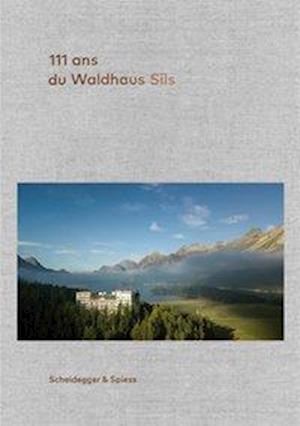 111 ans de l'Hotel Waldhaus Sils