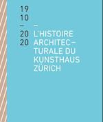 L'histoire architecturale du Kunsthaus Zürich de 1910 à 2020
