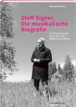 Steff Signer. Die musikalische Biografie