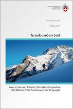 Graubünden Süd Skitouren. Avers / Surses / Albula / Silvretta / Engiadina / Val Müstair / Val Poschiavo / Val Bregaglia