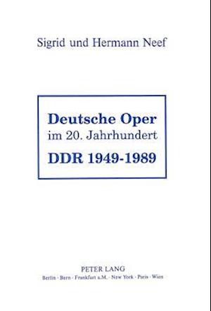 Deutsche Oper Im 20. Jahrhundert. Ddr 1949 - 1989