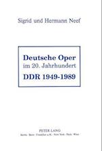 Deutsche Oper Im 20. Jahrhundert. Ddr 1949 - 1989