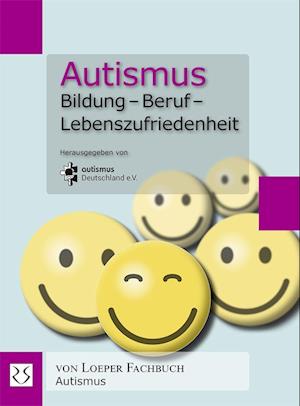 Autismus. Bildung - Beruf - Lebenszufriedenheit