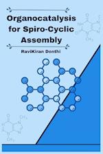 Organocatalysis for Spiro-Cyclic Assembly 