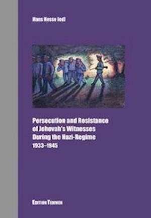 Persecution and Resistance of Jehovah's Witnesses During the Nazi-Regime