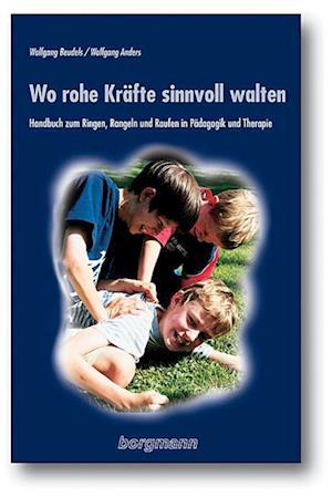 Wo rohe Kräfte sinnvoll walten