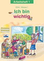 Ich bin wichtig. Ethik Klasse 1 Arbeitsheft