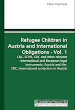Refugee Children in Austria and International Obligations - Vol. 1