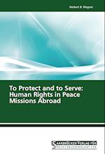 To Protect and to Serve: Human Rights in Peace Missions Abroad