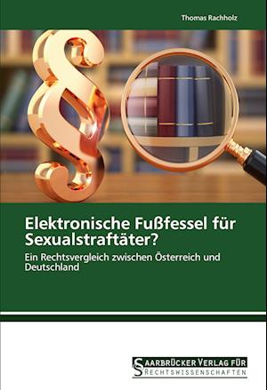 Elektronische Fußfessel für Sexualstraftäter?